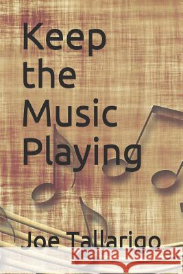 Keep the Music Playing Joe Tallarigo 9781732993006 Not Avail