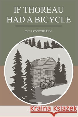 If Thoreau Had a Bicycle: The Art of the Ride Cramer, Mark 9781732993365