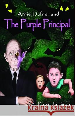 Arnie Dufner and the Purple Principal Lindsay Hibbard Pops Jamison 9781732995932