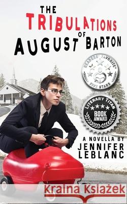 The Tribulations of August Barton Jennifer LeBlanc 9781733000253 Ink Bee Publishing LLC