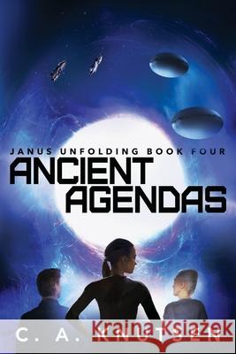 Ancient Agendas: Janus Unfolding Book Four C. a. Knutsen 9781733000307 C. A. Knutsen