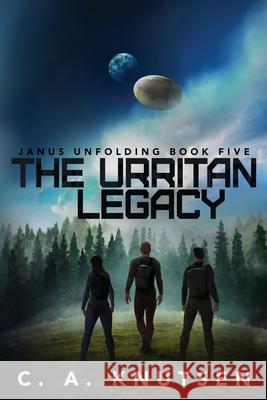 The Urritan Legacy: Book Five of the Janus Unfolding Series C. a. Knutsen 9781733000321 C. A. Knutsen