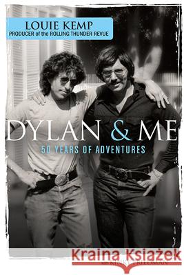 Dylan & Me: 50 Years of Adventures Louie Kemp 9781733001212 Westrose Press