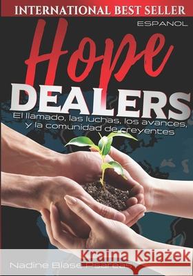 Hope Dealers: : El llamado, las luchas, los avances, y la comunidad de creyentes Adalberto Rui Katherine Garcia Nadine Blase Psareas 9781733002356