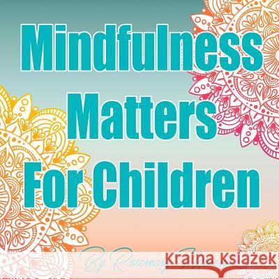 Mindfulness Matters For Children Rosemary M. Moreno 9781733004503 Rosemary M Moreno