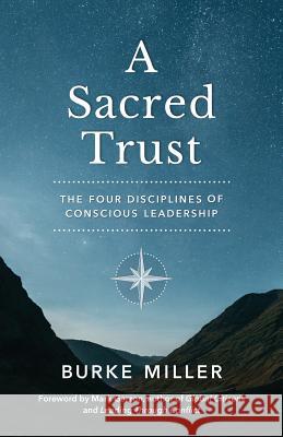 A Sacred Trust: The Four Disciplines of Conscious Leadership Burke Miller   9781733006309 Earth Connections, Inc.