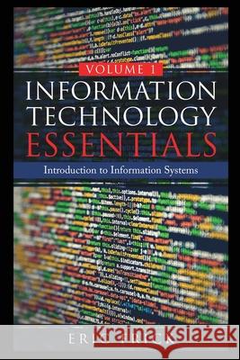Information Technology Essentials Volume 1 Eric Frick 9781733009447 Frick Industries LLC