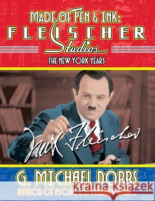 Made of Pen & Ink: Fleischer Studios, The New York Years Gordon M. Dobbs 9781733014441 Gordon M. Dobbs