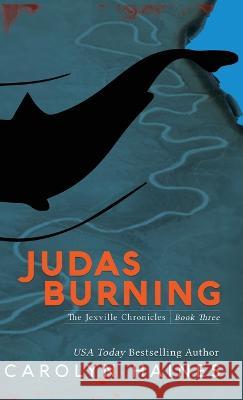 Judas Burning Carolyn Haines, Nikkita Bhakta 9781733016971 Good Fortune Farm Refuge