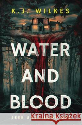 Water and Blood K. J. Wilkes 9781733019828 Ink Plot Press