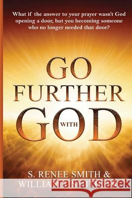 Go Further with God S. Renee Smith William J. Smith 9781733021937 Srs Productions, Inc.