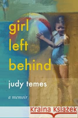 Girl Left Behind Judy Temes Nancy Nimoy 9781733023320