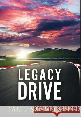 Legacy Drive Paul Slavonik 9781733025324 Dmg United