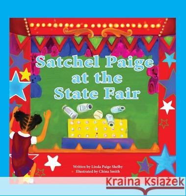 Satchel Paige at The State Fair Linda Paige Shelby China Smith 9781733026628