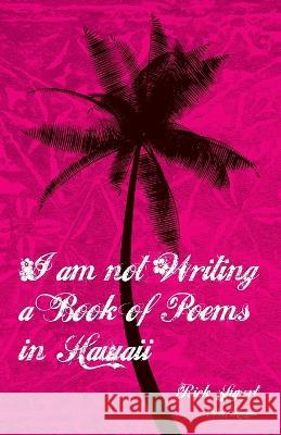 I Am Not Writing a Book of Poems in Hawaii Rick Lupert   9781733027823 Ain't Got No Press