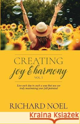 Creating Joy and Harmony - Volume 1 Richard Noel 9781733032926 Richard Noel - Jam2grow