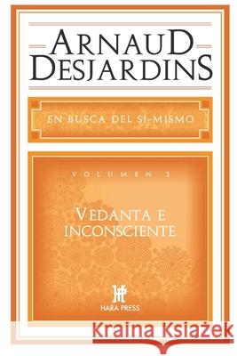 Vedanta e Inconsciente Jos? Garc?a-Mong Arnaud Desjardins 9781733034036