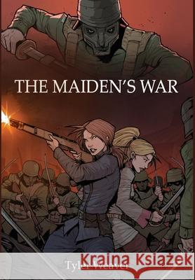 The Maiden's War Tyler Weaver 9781733034104 Royal War Ministry Press