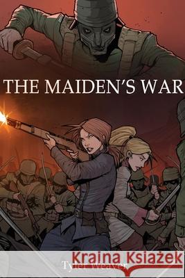 The Maiden's War Tyler Weaver 9781733034128 Royal War Ministry Press