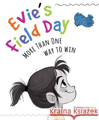 Evie's Field Day: More Than One Way to Win Claire Noland Alicia Teba 9781733035910 Cardinal Rule Press