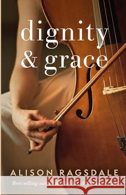 Dignity and Grace Alison Ragsdale 9781733037754