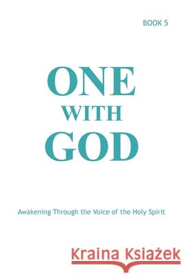 One With God: Awakening Through the Voice of the Holy Spirit - Book 5 Marjorie Tyler, Sjolander Joann, Ballonoff Margaret 9781733039338 One with God