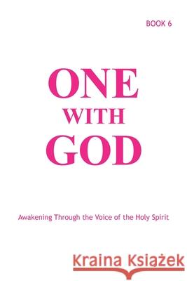 One With God: Awakening Through the Voice of the Holy Spirit - Book 6 Marjorie Tyler Joann Sjolander Margaret Ballonoff 9781733039345 Sacred Life Publishers