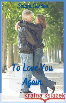 To Love You Again Solara Gordon 9781733039475 Earth Moved, LLC