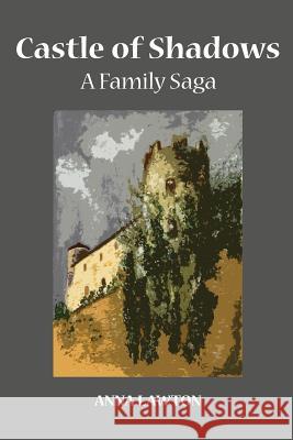 Castle of Shadows: A Family Saga Anna Lawton 9781733040815