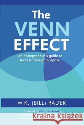 The Venn Effect: An Entrepreneur's Guide to Success Through Purpose, Second Edition W. K. Rader 9781733041652 Isabella Media Inc