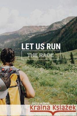 Let Us Run The Race Sheila K. Alewine 9781733047807 Around the Corner Ministries