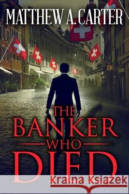 The Banker Who Died Matthew a. Carter 9781733050029