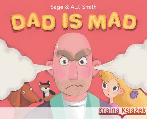 Dad Is Mad Sage Smith Aj Smith Olha Prykhodko 9781733053204 Ideer Publishing