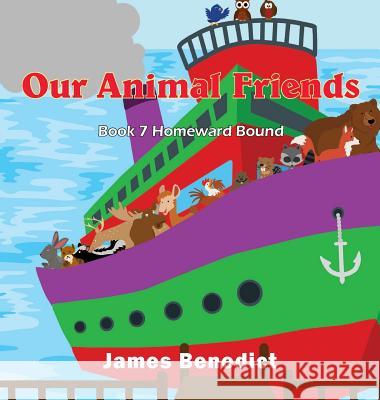 Our Animal Friends: Homeward Bound James Benedict 9781733055765