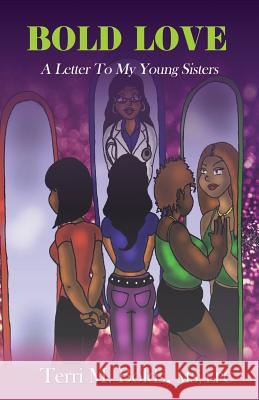 Bold Love: A Letter To My Young Sisters Terri M. Bolds Mike D. Gray 9781733056304 Terri M. Bolds