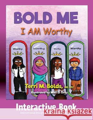 Bold Me: I AM Worthy Interactive Book Terri M. Bolds Mike D. Gray Christine Gibson 9781733056335 Terri M. Bolds
