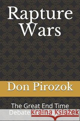 Rapture Wars: The Great End Time Debate Over Rapture Cheryl Pirozok Don Pirozok 9781733056458 Pilgrims Progress