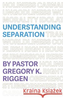 Understanding Separation Gregory K. Riggen 9781733057240 New Life Ministires
