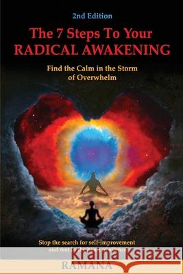 The 7 Steps to Your Radical Awakening: Find the Calm in the Storm of Overwhelm Ramana 9781733059527