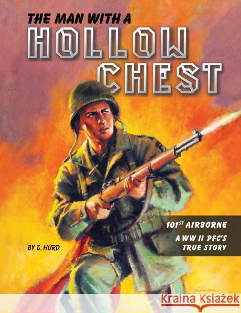 The Man With a Hollow Chest: The True Story of a WW ll Paratrooper D Hurd, Mark Bando, Kim Fujiwara 9781733059800 Select Your Title
