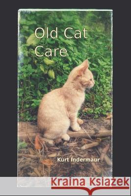Old Cat Care Kurt Indermaur 9781733059916 Viviculture