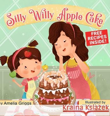 Silly Willy Apple Cake Amelia Griggs Winda Mulyasari 9781733066600