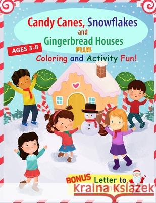 Candy Canes, Snowflakes and Gingerbread Houses PLUS Coloring and Activity Fun Winda Mulyasari Amelia Griggs Amelia Griggs 9781733066655