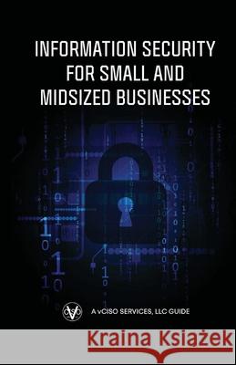 Information Security for Small and Midsized Businesses Greg Schaffer 9781733066846