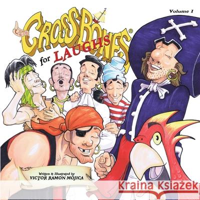 Captain CROSSBONES for LAUGHS, Volume I Victor Ramon Mojica 9781733067126 Eugenus Studios, LLC