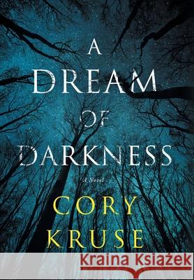 A Dream of Darkness Cory Kruse 9781733069410 Fire's Edge Publishing