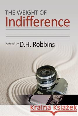 The Weight of Indifference David Robbins 9781733072274