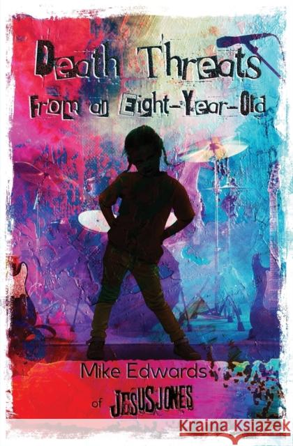 Death Threats from an Eight-Year-Old: The Story of Jesus Jones Mike Edwards 9781733074025 Scout Media