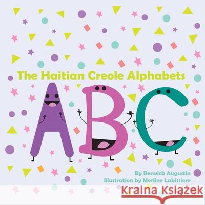 The Haitian Creole Alphabets Berwick Augustin 9781733076760