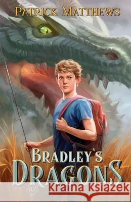 Bradley's Dragons Patrick Matthews 9781733077736 Second Story Up